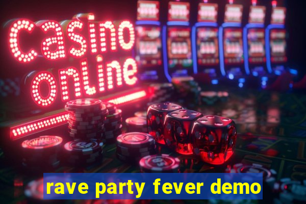 rave party fever demo